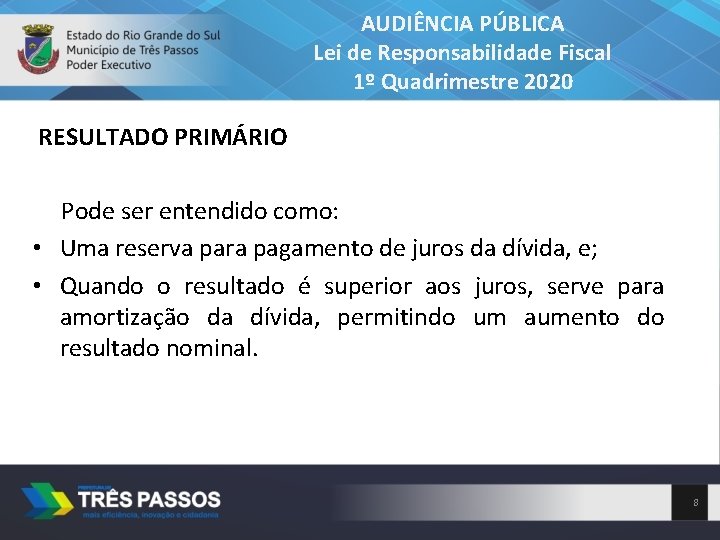AUDIÊNCIA PÚBLICA Lei de Responsabilidade Fiscal 1º Quadrimestre 2020 RESULTADO PRIMÁRIO Pode ser entendido