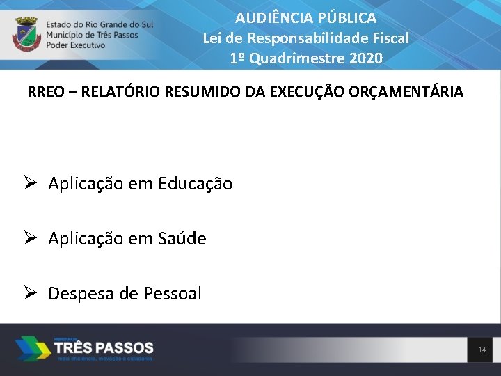 AUDIÊNCIA PÚBLICA Lei de Responsabilidade Fiscal 1º Quadrimestre 2020 RREO – RELATÓRIO RESUMIDO DA