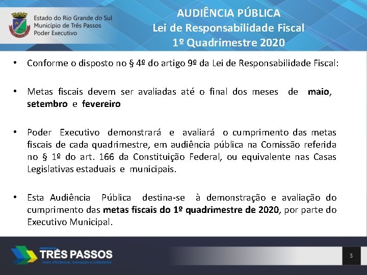 AUDIÊNCIA PÚBLICA Lei de Responsabilidade Fiscal 1º Quadrimestre 2020 • Conforme o disposto no