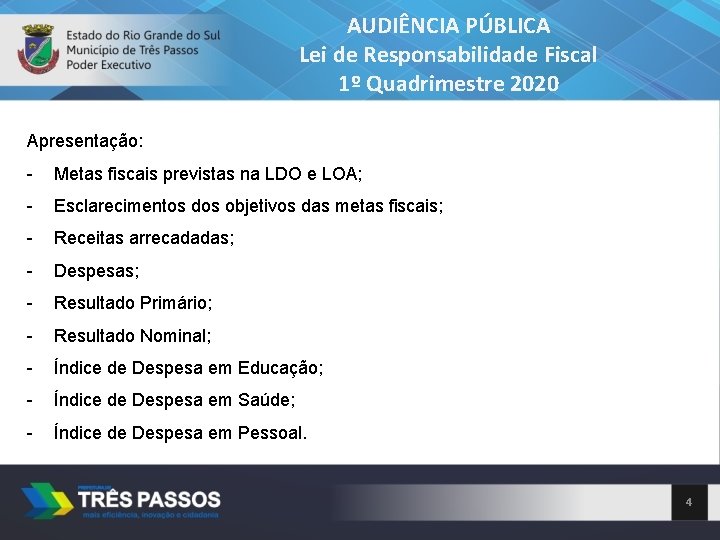 AUDIÊNCIA PÚBLICA Lei de Responsabilidade Fiscal 1º Quadrimestre 2020 Apresentação: - Metas fiscais previstas