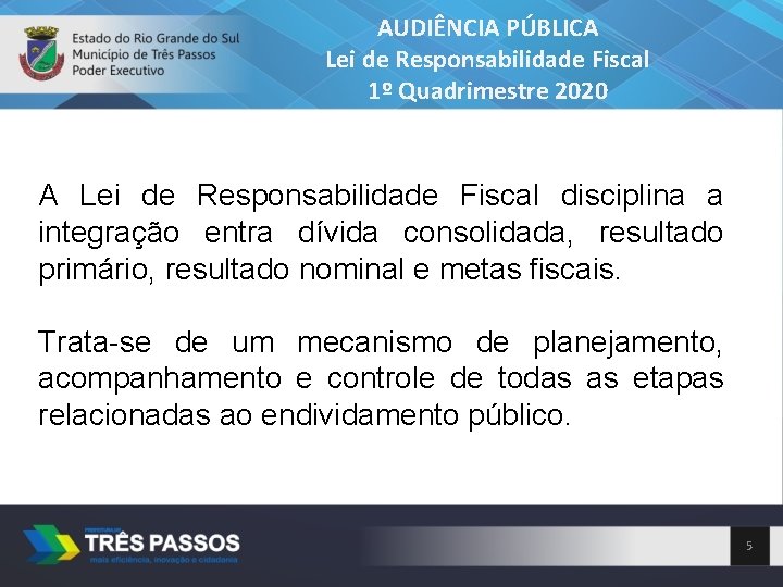 AUDIÊNCIA PÚBLICA Lei de Responsabilidade Fiscal 1º Quadrimestre 2020 A Lei de Responsabilidade Fiscal