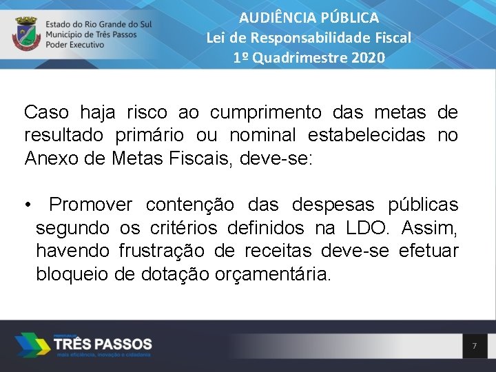 AUDIÊNCIA PÚBLICA Lei de Responsabilidade Fiscal 1º Quadrimestre 2020 Caso haja risco ao cumprimento