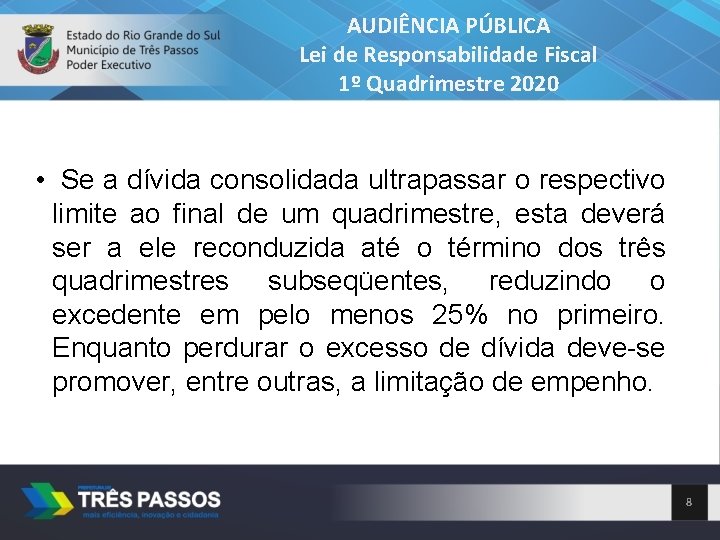 AUDIÊNCIA PÚBLICA Lei de Responsabilidade Fiscal 1º Quadrimestre 2020 • Se a dívida consolidada