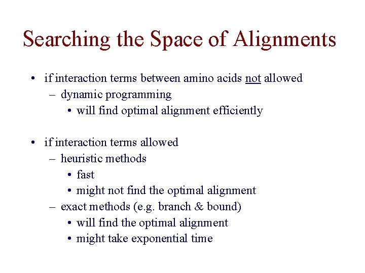 Searching the Space of Alignments • if interaction terms between amino acids not allowed