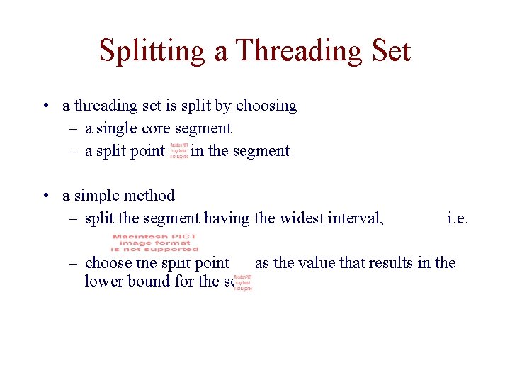 Splitting a Threading Set • a threading set is split by choosing – a