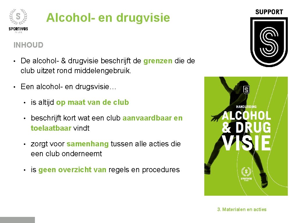 Alcohol- en drugvisie INHOUD • De alcohol- & drugvisie beschrijft de grenzen die de