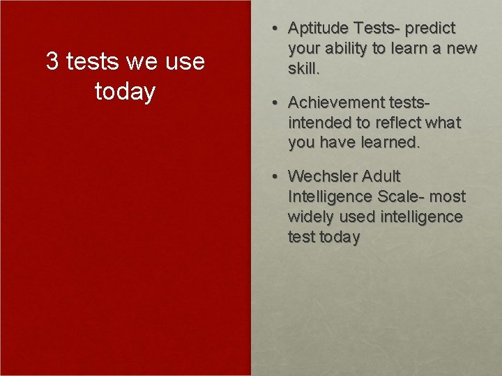 3 tests we use today • Aptitude Tests- predict your ability to learn a