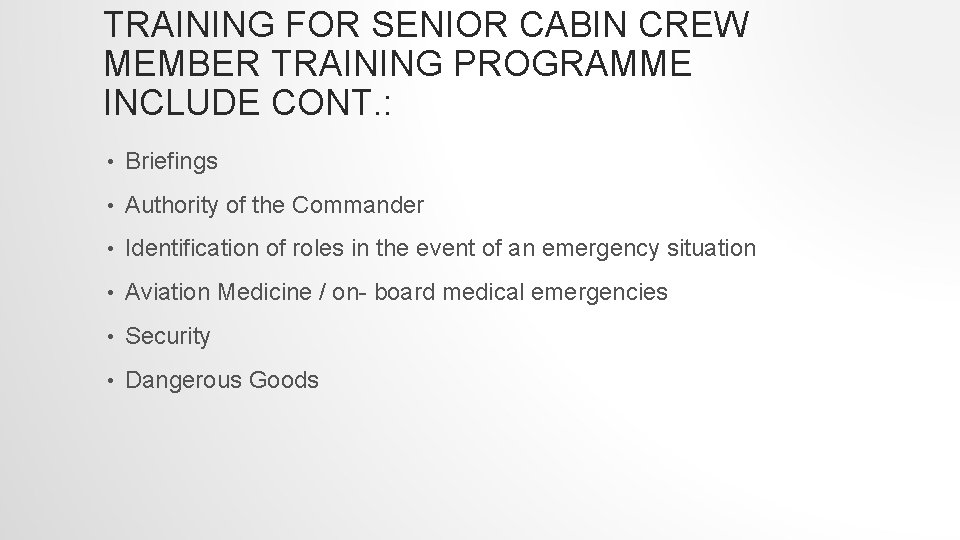 TRAINING FOR SENIOR CABIN CREW MEMBER TRAINING PROGRAMME INCLUDE CONT. : • Briefings •