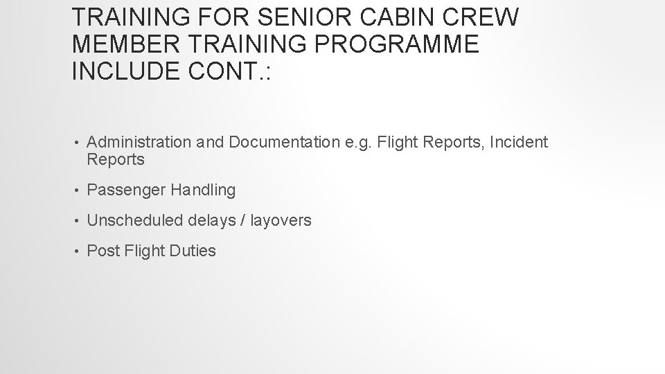 TRAINING FOR SENIOR CABIN CREW MEMBER TRAINING PROGRAMME INCLUDE CONT. : • Administration and