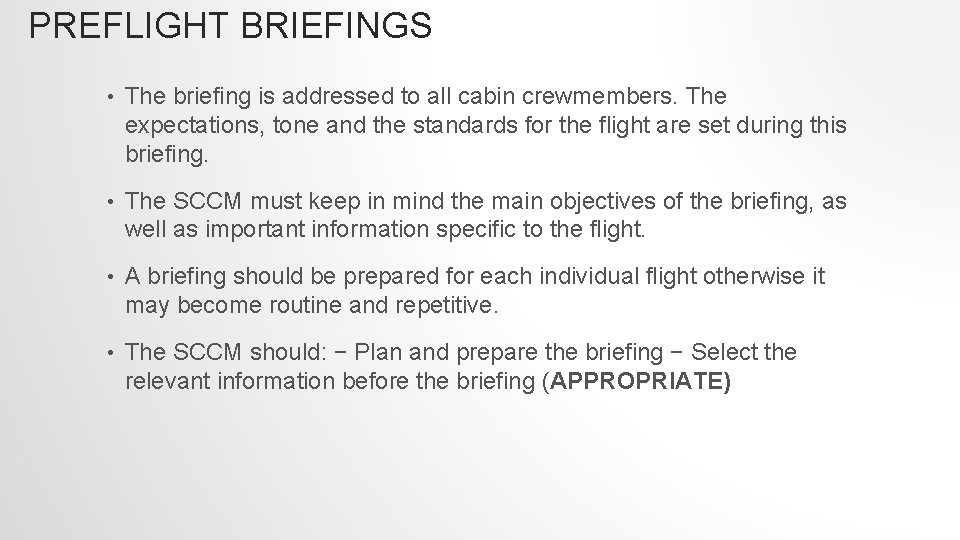 PREFLIGHT BRIEFINGS • The briefing is addressed to all cabin crewmembers. The expectations, tone