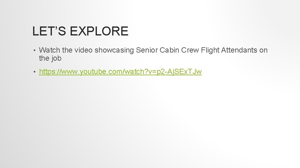 LET’S EXPLORE • Watch the video showcasing Senior Cabin Crew Flight Attendants on the