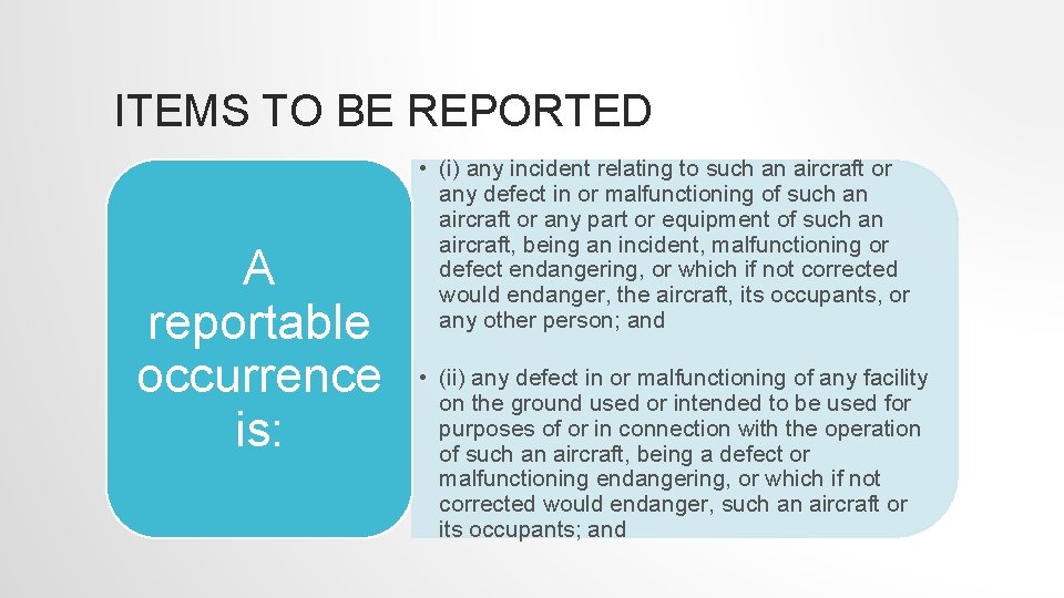 ITEMS TO BE REPORTED A reportable occurrence is: • (i) any incident relating to