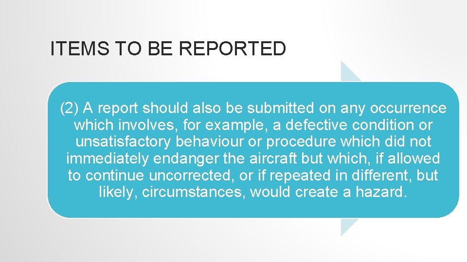 ITEMS TO BE REPORTED (2) A report should also be submitted on any occurrence