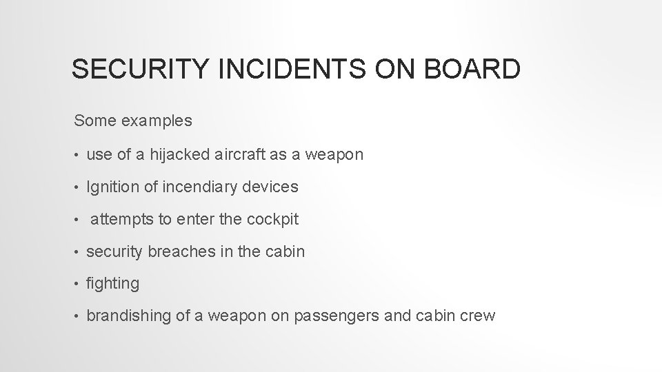 SECURITY INCIDENTS ON BOARD Some examples • use of a hijacked aircraft as a