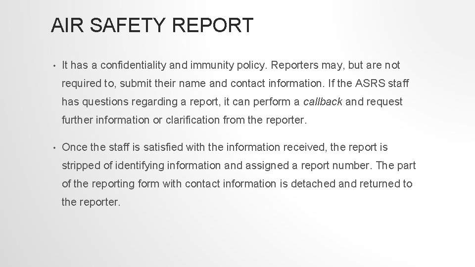 AIR SAFETY REPORT • It has a confidentiality and immunity policy. Reporters may, but