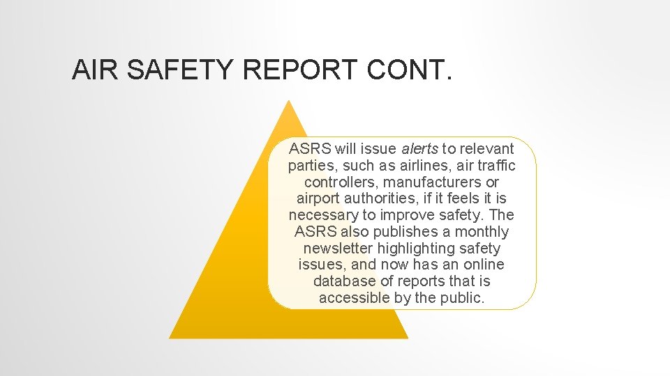 AIR SAFETY REPORT CONT. ASRS will issue alerts to relevant parties, such as airlines,