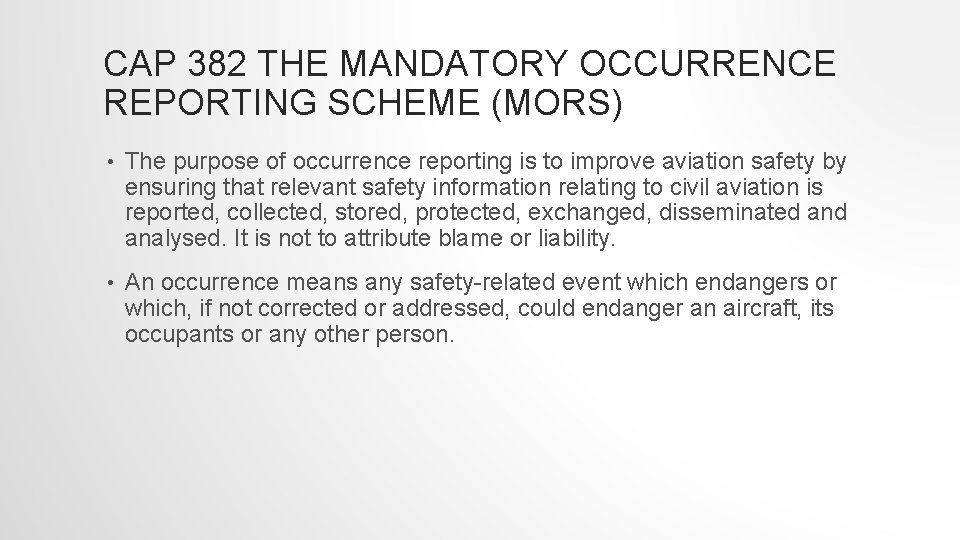CAP 382 THE MANDATORY OCCURRENCE REPORTING SCHEME (MORS) • The purpose of occurrence reporting