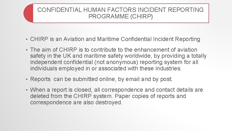 CONFIDENTIAL HUMAN FACTORS INCIDENT REPORTING PROGRAMME (CHIRP) • CHIRP is an Aviation and Maritime