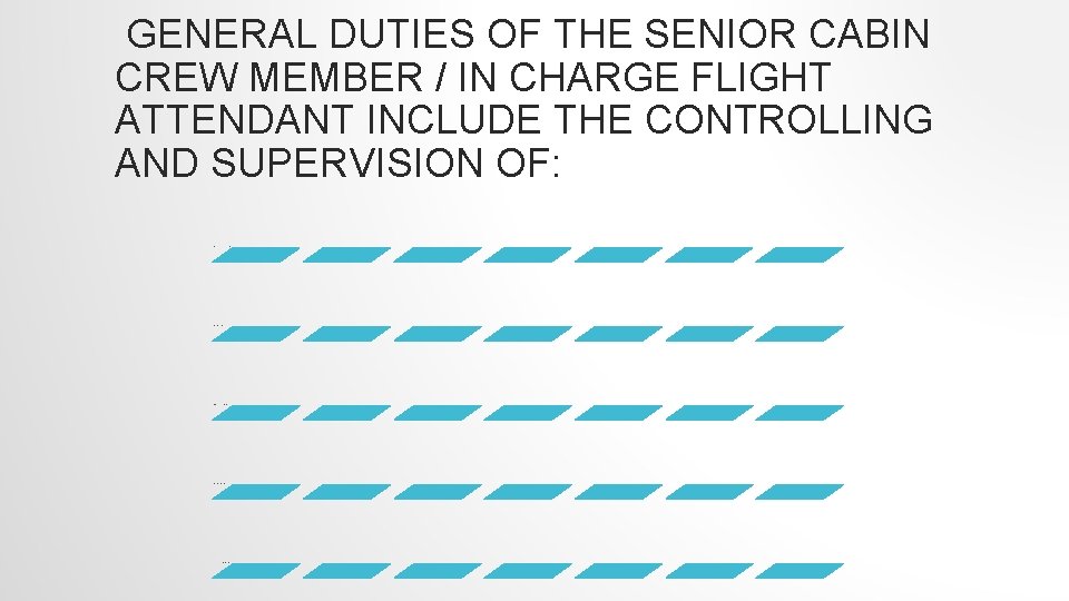 GENERAL DUTIES OF THE SENIOR CABIN CREW MEMBER / IN CHARGE FLIGHT ATTENDANT INCLUDE