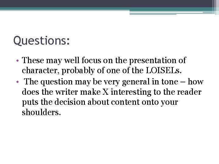 Questions: • These may well focus on the presentation of character, probably of one