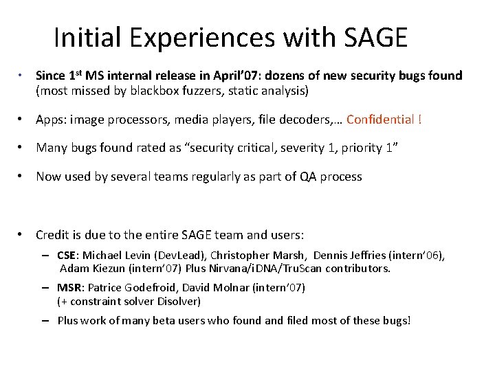 Initial Experiences with SAGE • Since 1 st MS internal release in April’ 07: