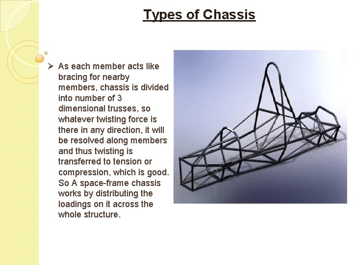 Types of Chassis Ø As each member acts like bracing for nearby members, chassis
