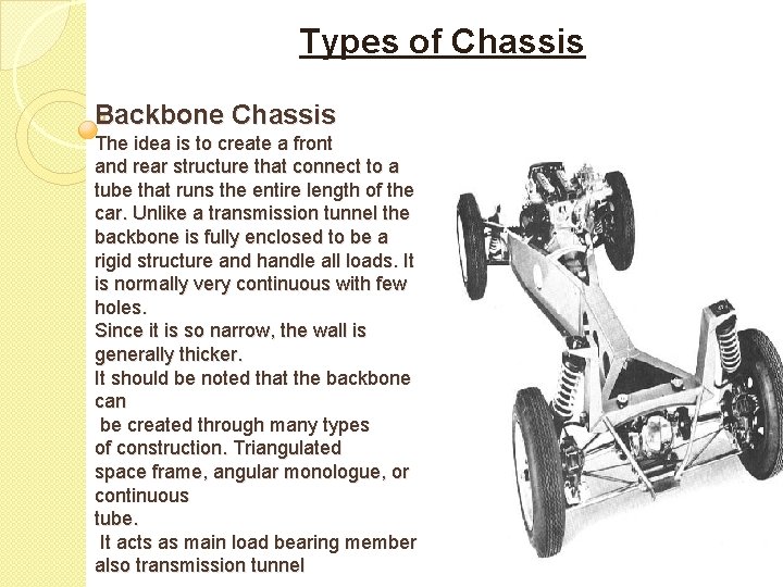 Types of Chassis Backbone Chassis The idea is to create a front and rear