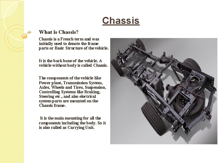 Chassis Ø What is Chassis? Chassis is a French term and was initially used