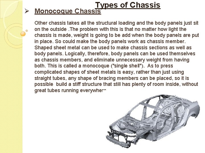 Types of Chassis Ø Monocoque Chassis Other chassis takes all the structural loading and