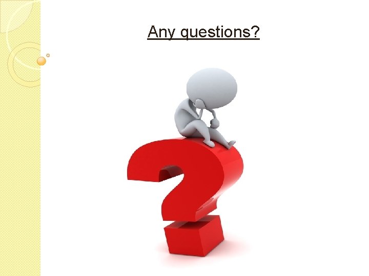 Any questions? 