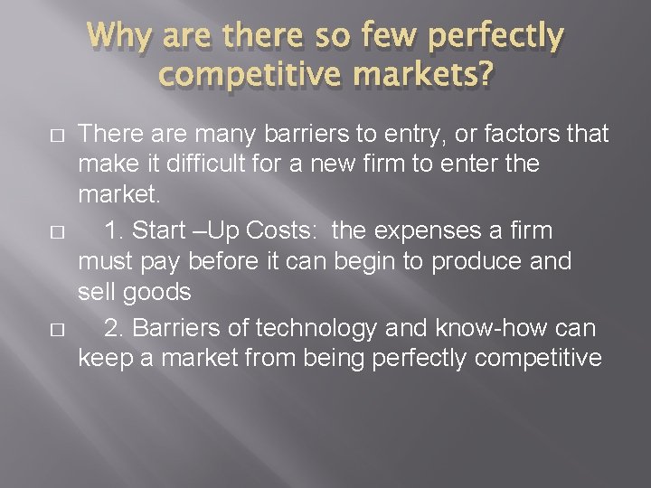 Why are there so few perfectly competitive markets? � � � There are many