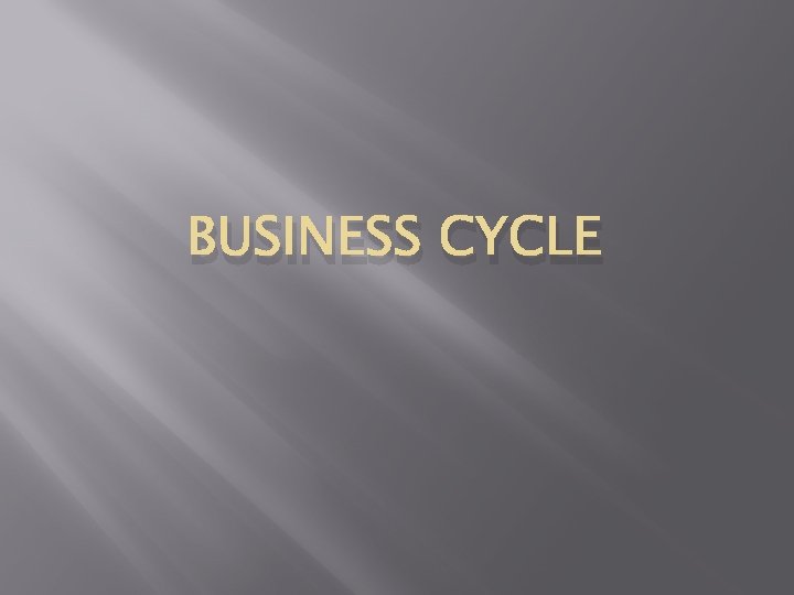 BUSINESS CYCLE 