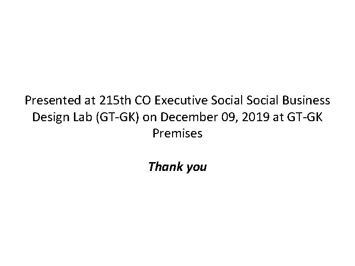 Presented at 215 th CO Executive Social Business Design Lab (GT-GK) on December 09,