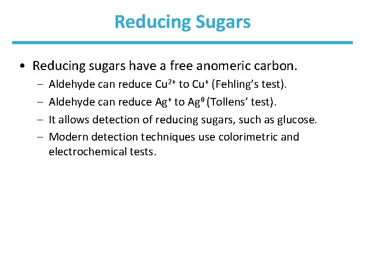Reducing Sugars • Reducing sugars have a free anomeric carbon. – – Aldehyde can
