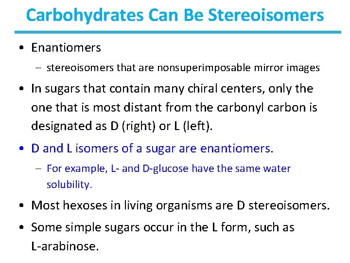 Carbohydrates Can Be Stereoisomers • Enantiomers – stereoisomers that are nonsuperimposable mirror images •