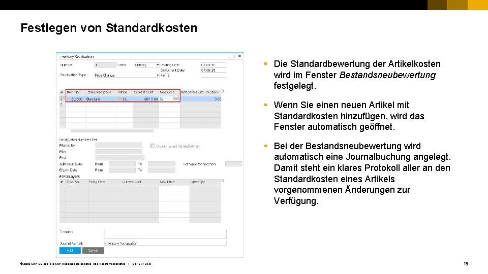 Festlegen von Standardkosten § Die Standardbewertung der Artikelkosten wird im Fenster Bestandsneubewertung festgelegt. §