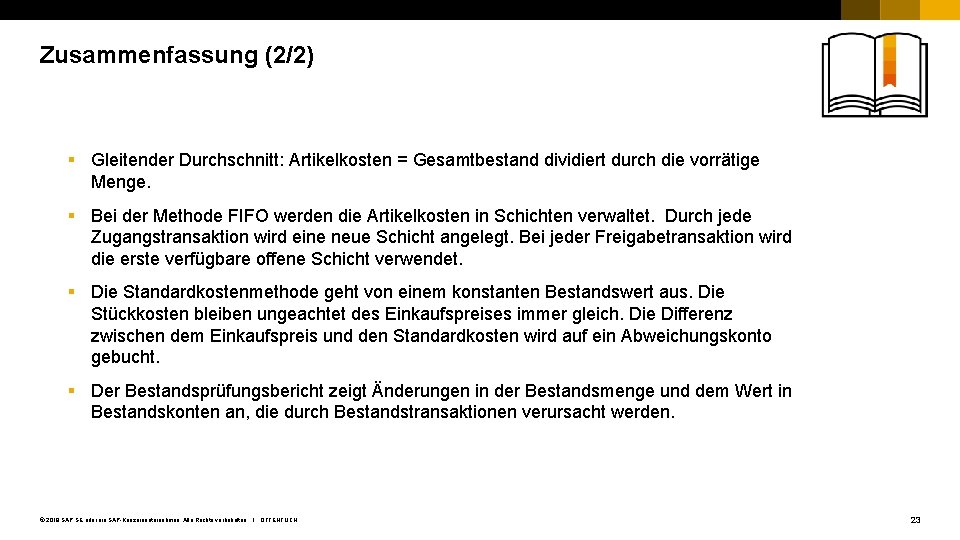 Zusammenfassung (2/2) § Gleitender Durchschnitt: Artikelkosten = Gesamtbestand dividiert durch die vorrätige Menge. §