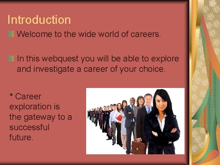 Introduction Welcome to the wide world of careers. In this webquest you will be