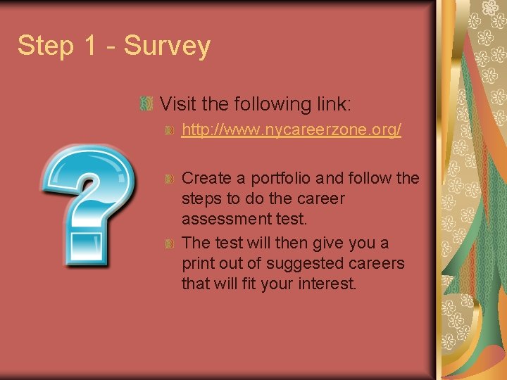 Step 1 - Survey Visit the following link: http: //www. nycareerzone. org/ Create a