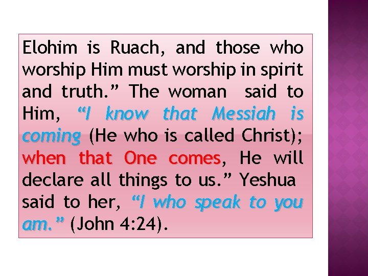 Elohim is Ruach, and those who worship Him must worship in spirit and truth.