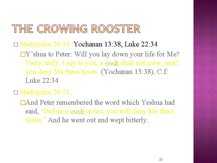 � Mattityahu 26: 34, Yochanan 13: 38, Luke 22: 34 �Y’shua to Peter: Will