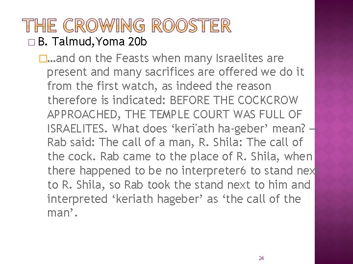 � B. Talmud, Yoma 20 b �…and on the Feasts when many Israelites are