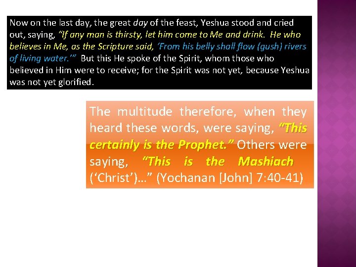 Now on the last day, the great day of the feast, Yeshua stood and