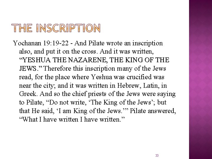 Yochanan 19: 19 -22 - And Pilate wrote an inscription also, and put it