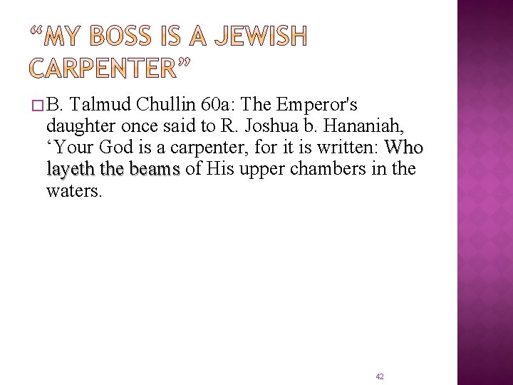 � B. Talmud Chullin 60 a: The Emperor's daughter once said to R. Joshua