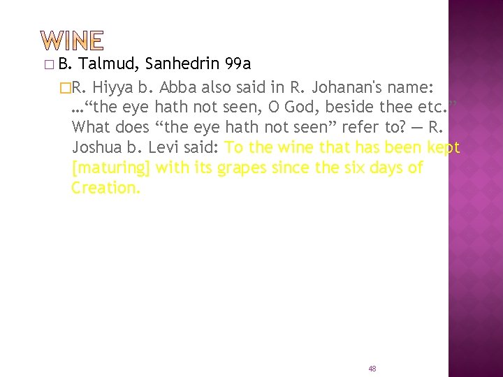 � B. Talmud, Sanhedrin 99 a �R. Hiyya b. Abba also said in R.