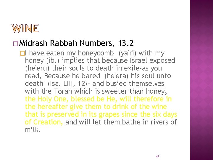 � Midrash Rabbah Numbers, 13. 2 �I have eaten my honeycomb (ya'ri) with my