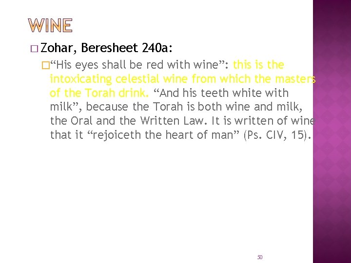 � Zohar, Beresheet 240 a: �“His eyes shall be red with wine”: this is