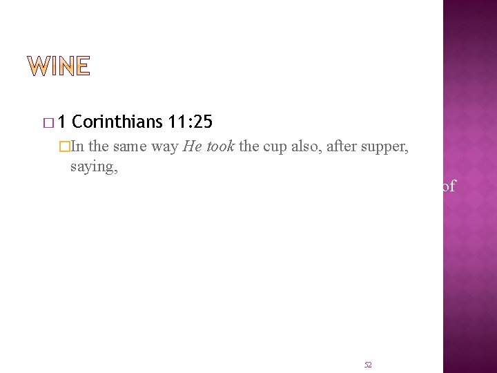 � 1 Corinthians 11: 25 �In the same way He took the cup also,