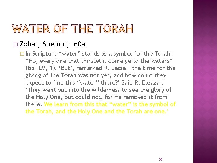 � Zohar, Shemot, 60 a � In Scripture “water” stands as a symbol for